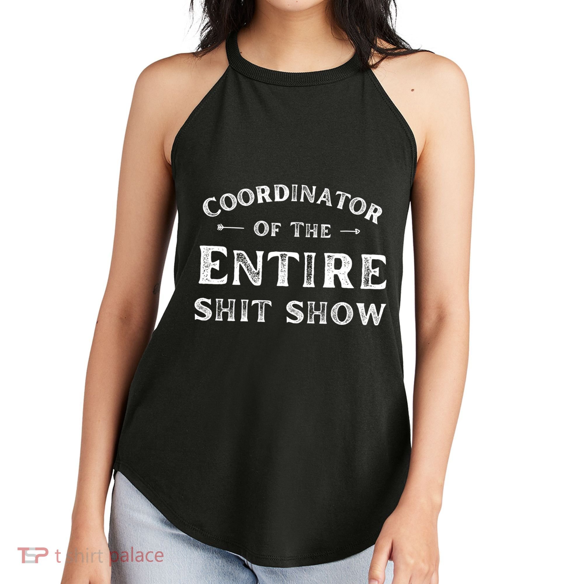 Coordinator Of The Entire Shit Show Funny Saying Sarcastic Women's Perfect Tri Rocker Tank