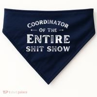 Coordinator Of The Entire Shit Show Funny Saying Sarcastic USA-Made Doggie Bandana thumb 0
