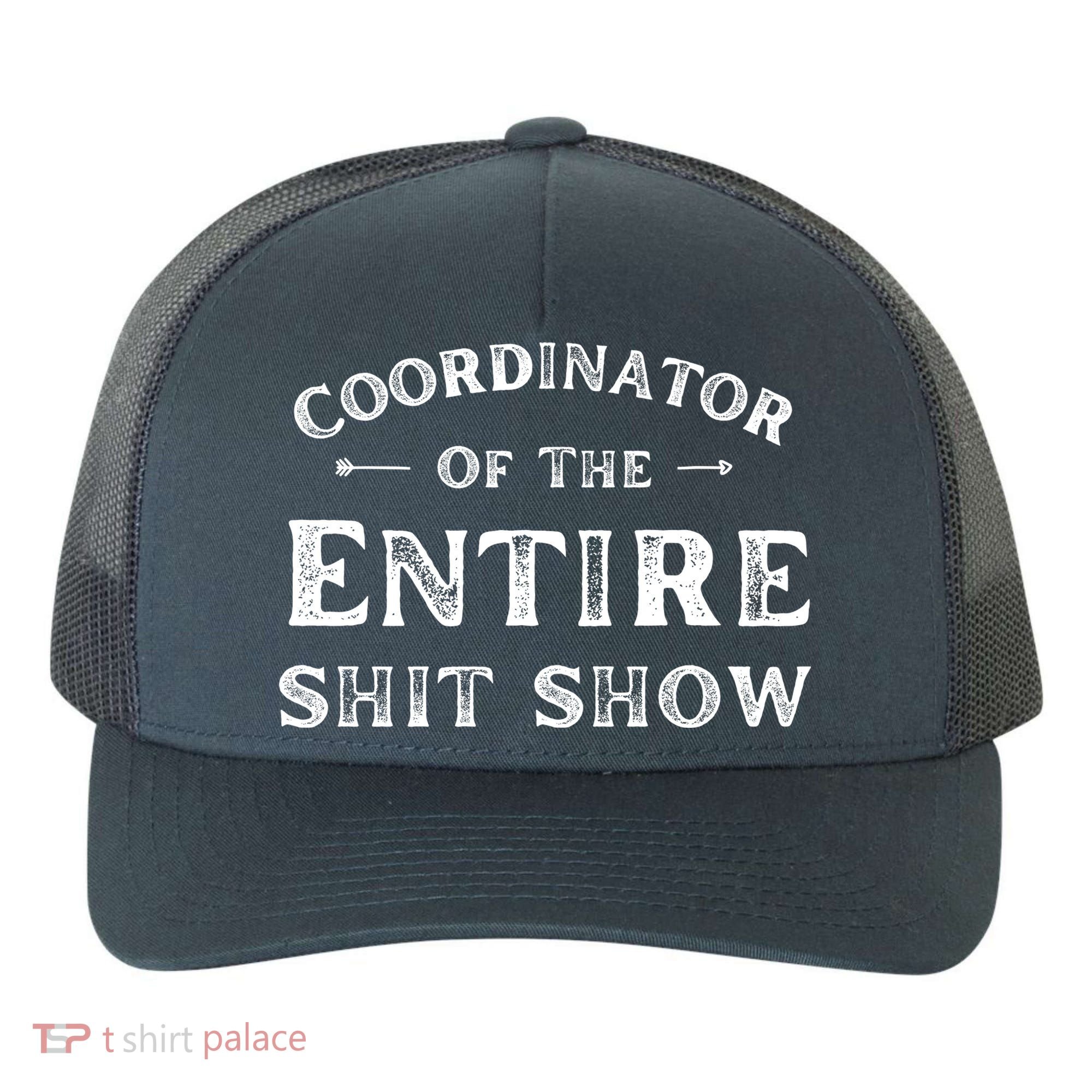 Coordinator Of The Entire Shit Show Funny Saying Sarcastic Yupoong Adult 5-Panel Trucker Hat