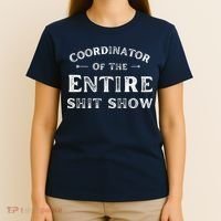 Coordinator Of The Entire Shit Show Funny Saying Sarcastic T-Shirt thumb 4