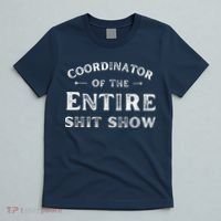 Coordinator Of The Entire Shit Show Funny Saying Sarcastic T-Shirt thumb 5