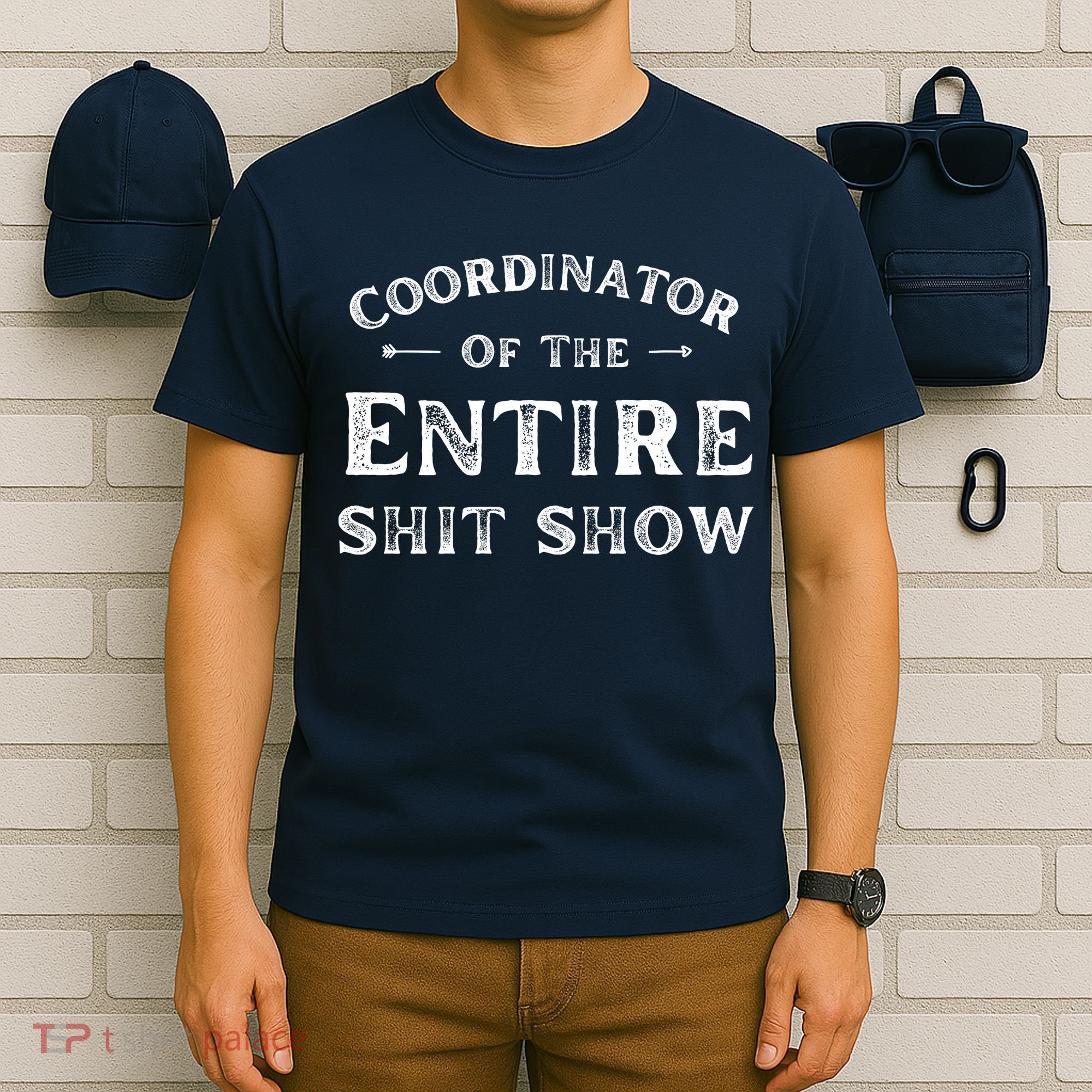Coordinator Of The Entire Shit Show Funny Saying Sarcastic T-Shirt