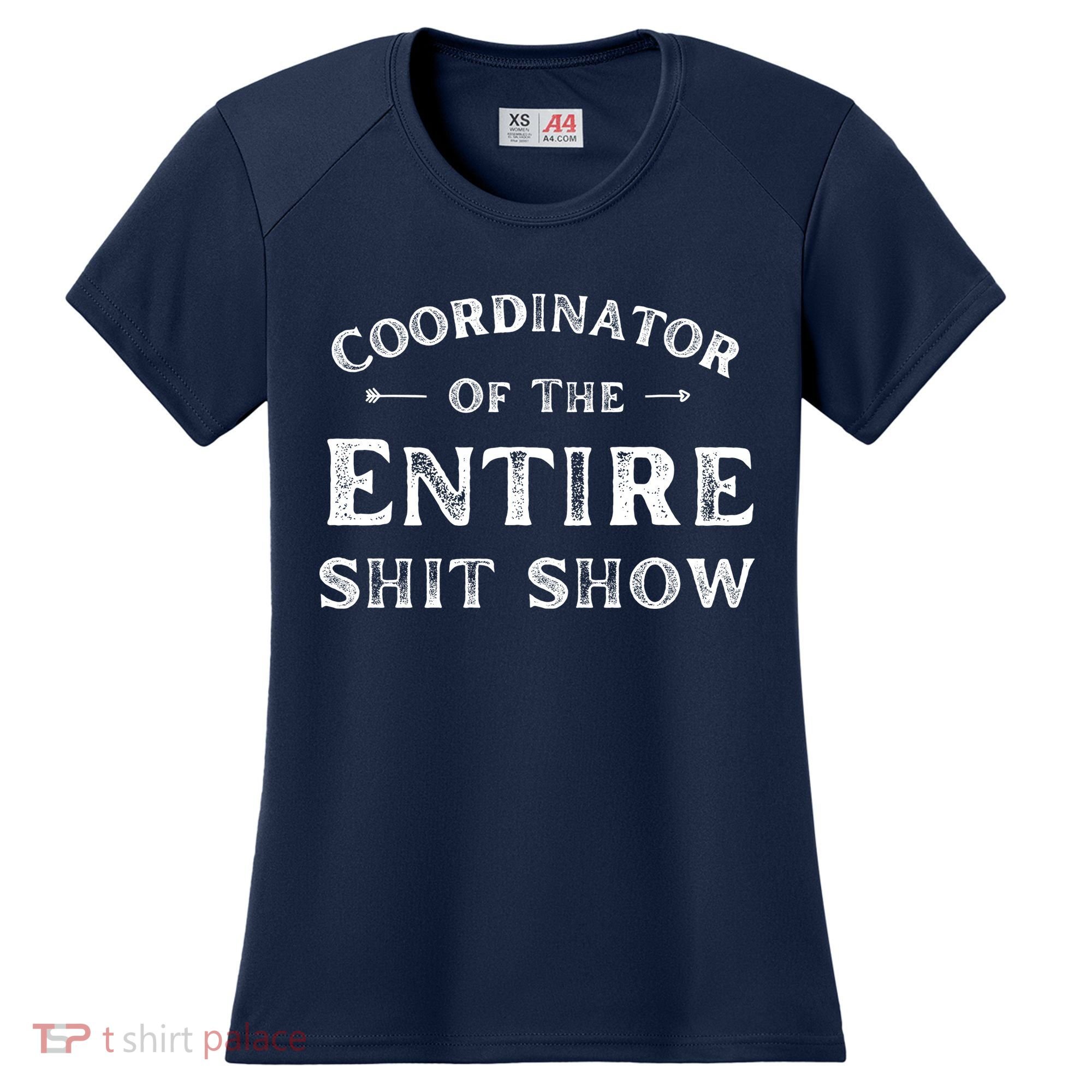 Coordinator Of The Entire Shit Show Funny Saying Sarcastic Women's Cooling Performance Crew T-Shirt