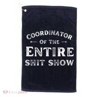 Coordinator Of The Entire Shit Show Funny Saying Sarcastic Golf Towel thumb 0