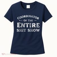 Coordinator Of The Entire Shit Show Funny Saying Sarcastic Women's T-Shirt thumb 0