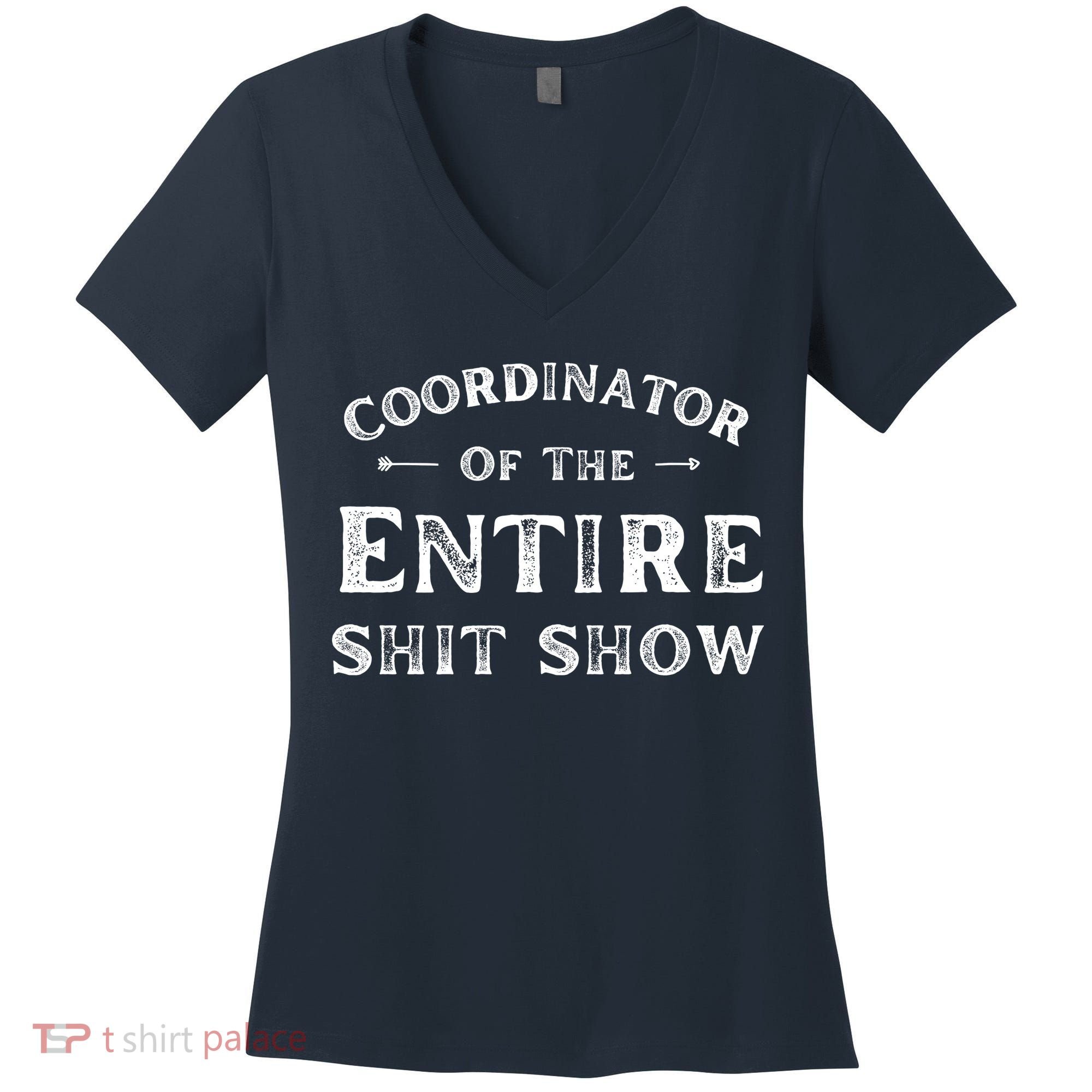 Coordinator Of The Entire Shit Show Funny Saying Sarcastic Women's V-Neck T-Shirt