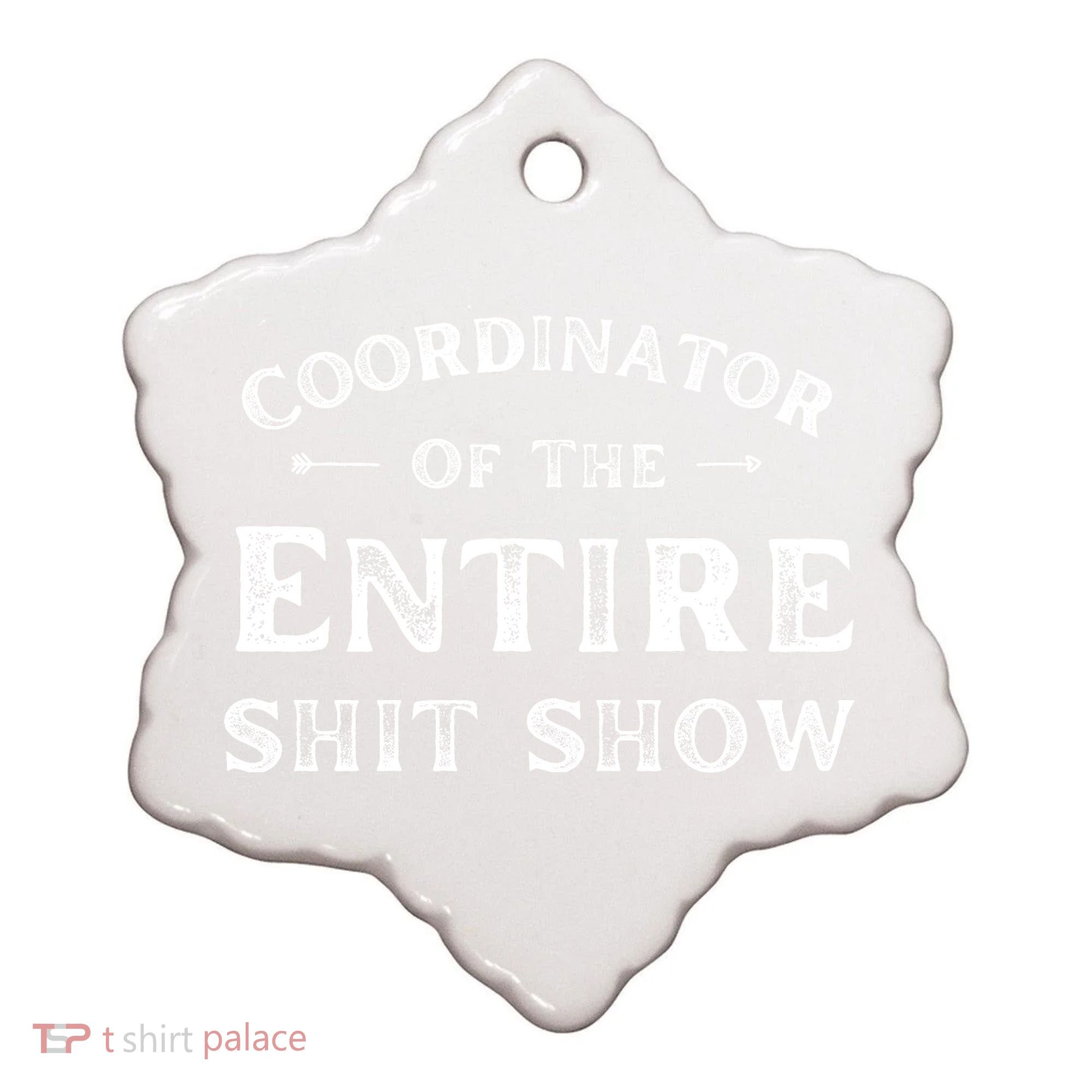 Coordinator Of The Entire Shit Show Funny Saying Sarcastic Ceramic Ornament