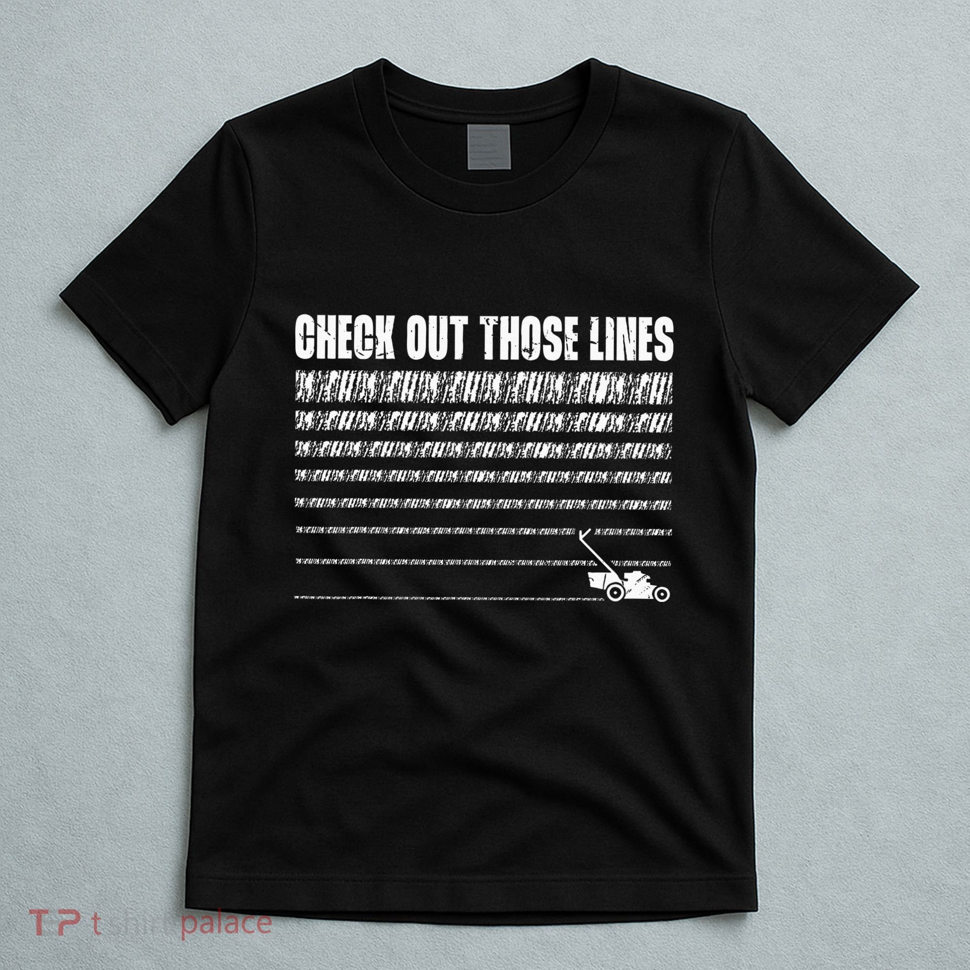 Check Out Those Lines Lawn Mower Lawnmower Funny T-Shirt
