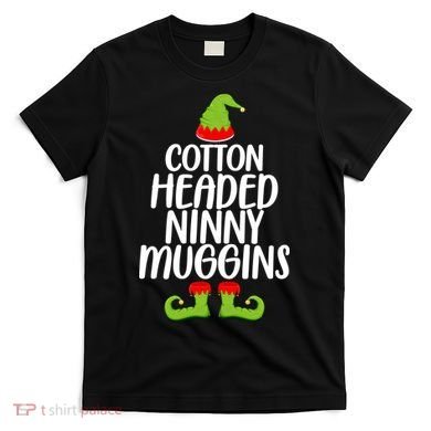 Cotton Headed Ninny Muggins T-Shirt