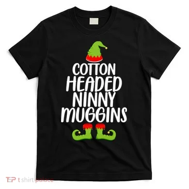 Cotton Headed Ninny Muggins T-Shirt