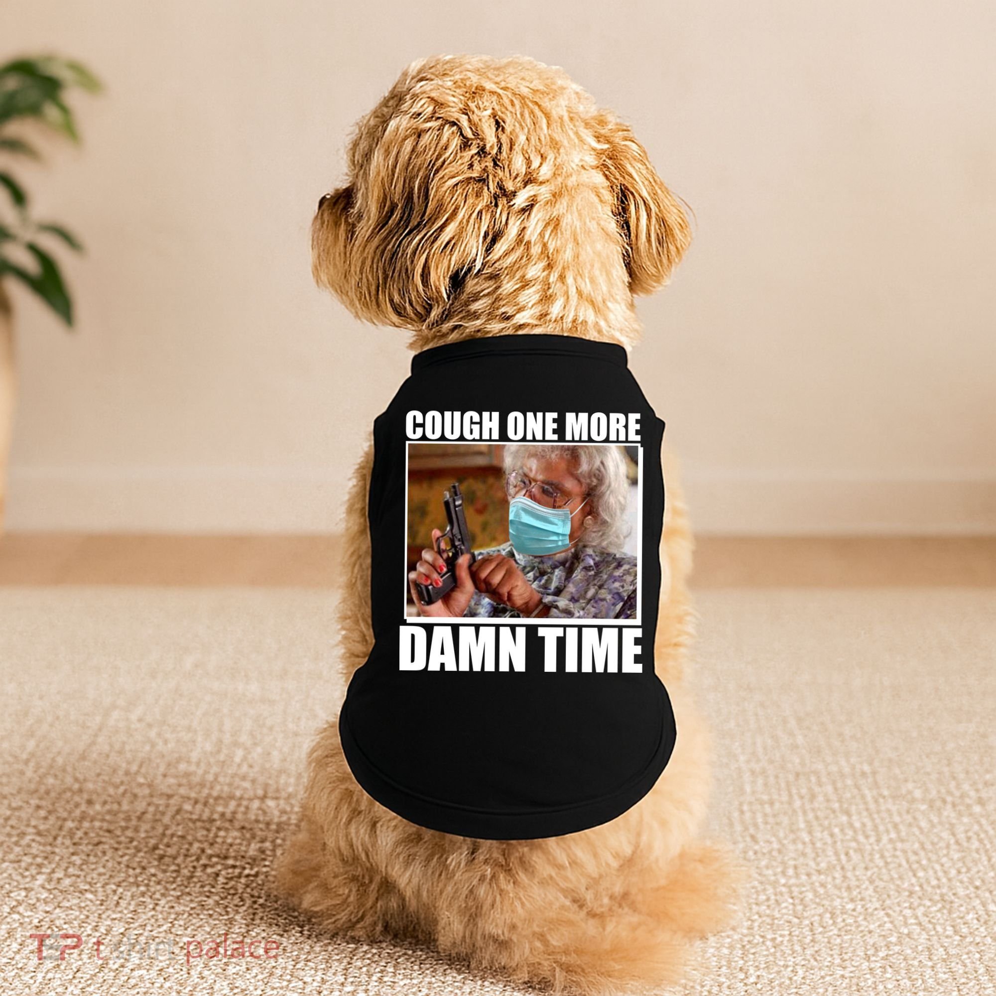 Cough One More Damn Time Doggie Tank