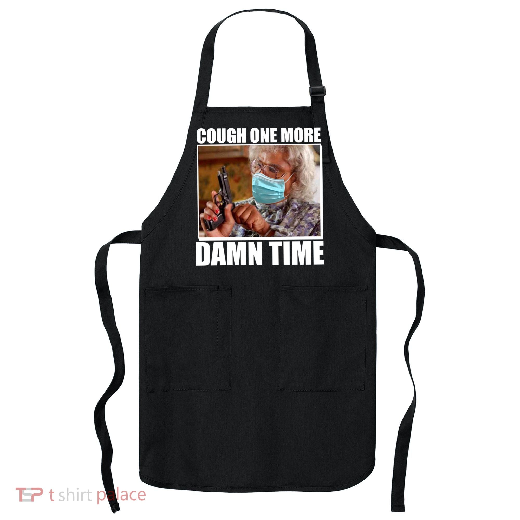 Cough One More Damn Time Apron