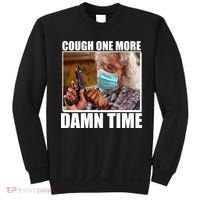 Cough One More Damn Time Sweatshirt thumb 0