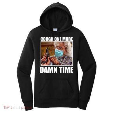 Cough One More Damn Time Women's Hoodie