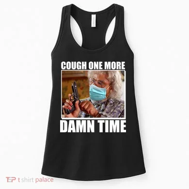 Cough One More Damn Time Women's Tank Top