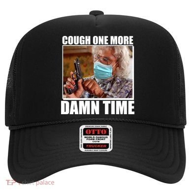Cough One More Damn Time Hat