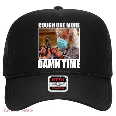 Cough One More Damn Time Hat