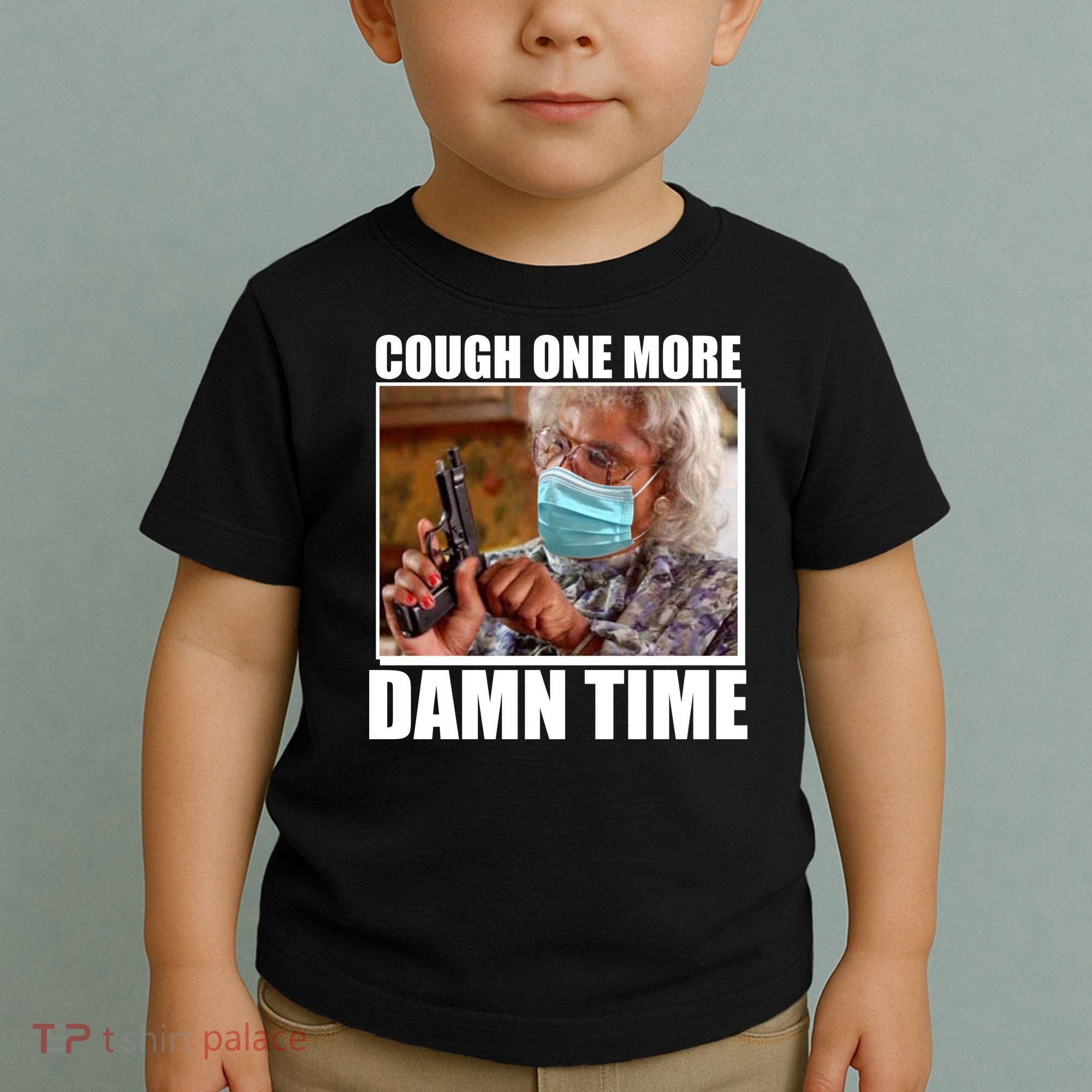 Cough One More Damn Time Toddler T-Shirt