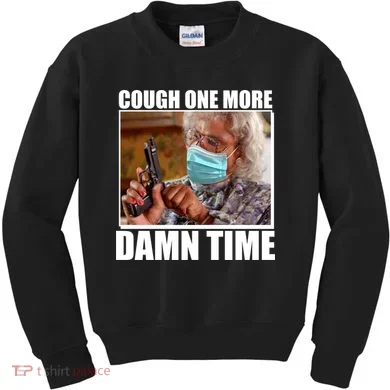 Cough One More Damn Time Kids Sweatshirt