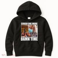 Cough One More Damn Time Kids Hoodie thumb 0
