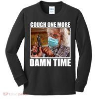 Cough One More Damn Time Kids Long Sleeve Shirt thumb 0