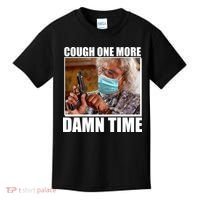 Cough One More Damn Time Kids T-Shirt thumb 0