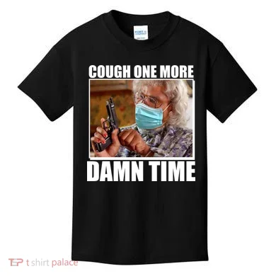 Cough One More Damn Time Kids T-Shirt