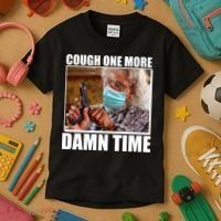 Cough One More Damn Time Kids T-Shirt thumb 3