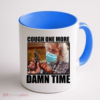 Cough One More Damn Time Coffee Mug back
