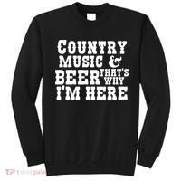 Country Music And Beer That's Why Im Here Sweatshirt thumb 0