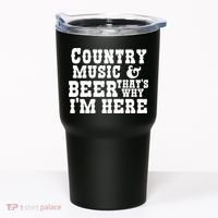 Country Music And Beer That's Why Im Here Tumbler thumb 0