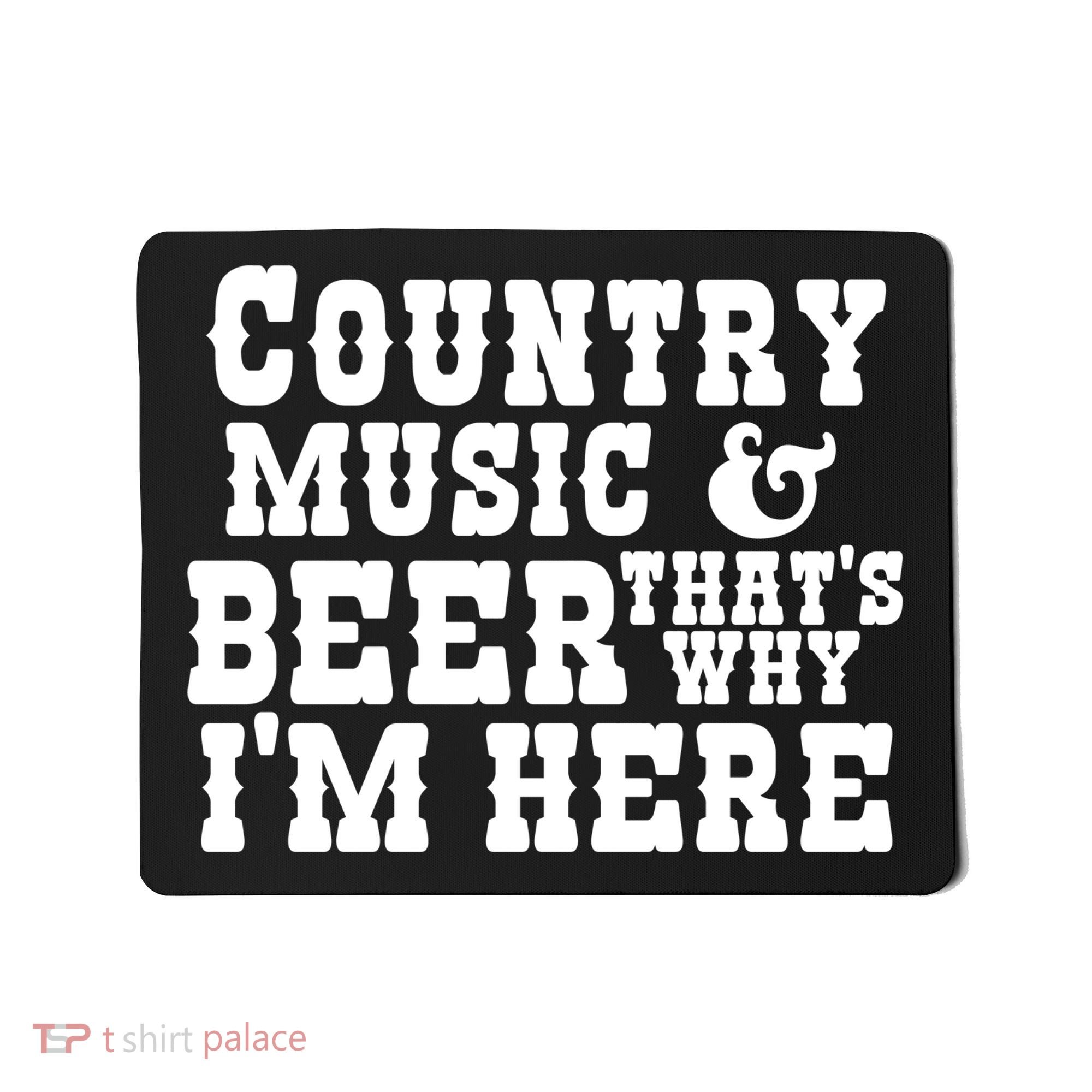 Country Music And Beer That's Why Im Here Mousepad