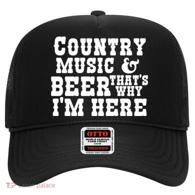 Country Music And Beer That's Why Im Here Hat