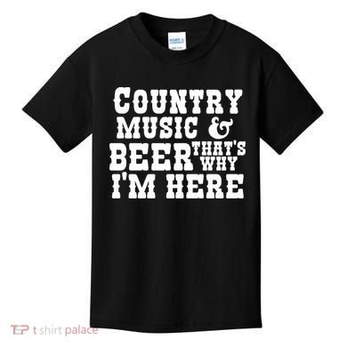 Country Music And Beer That's Why Im Here Kids T-Shirt