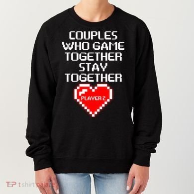 Couples Who Game Together Stay Together Women's Sweatshirt