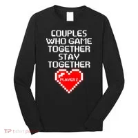 Couples Who Game Together Stay Together Long Sleeve Shirt thumb 0