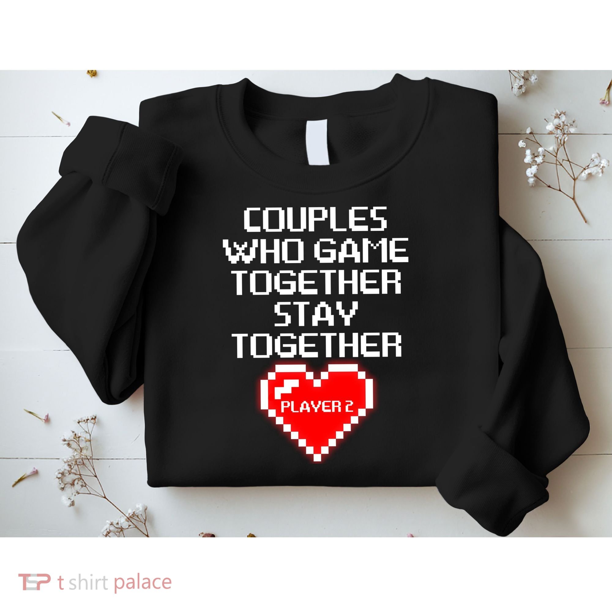 Couples Who Game Together Stay Together Sweatshirt