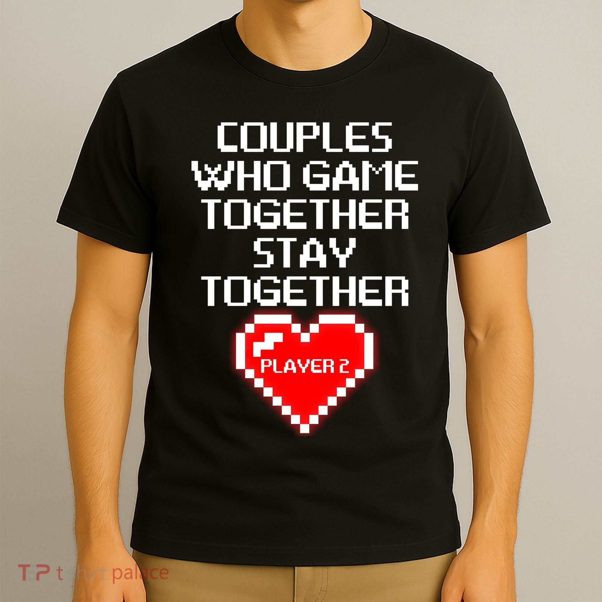 Couples Who Game Together Stay Together T-Shirt