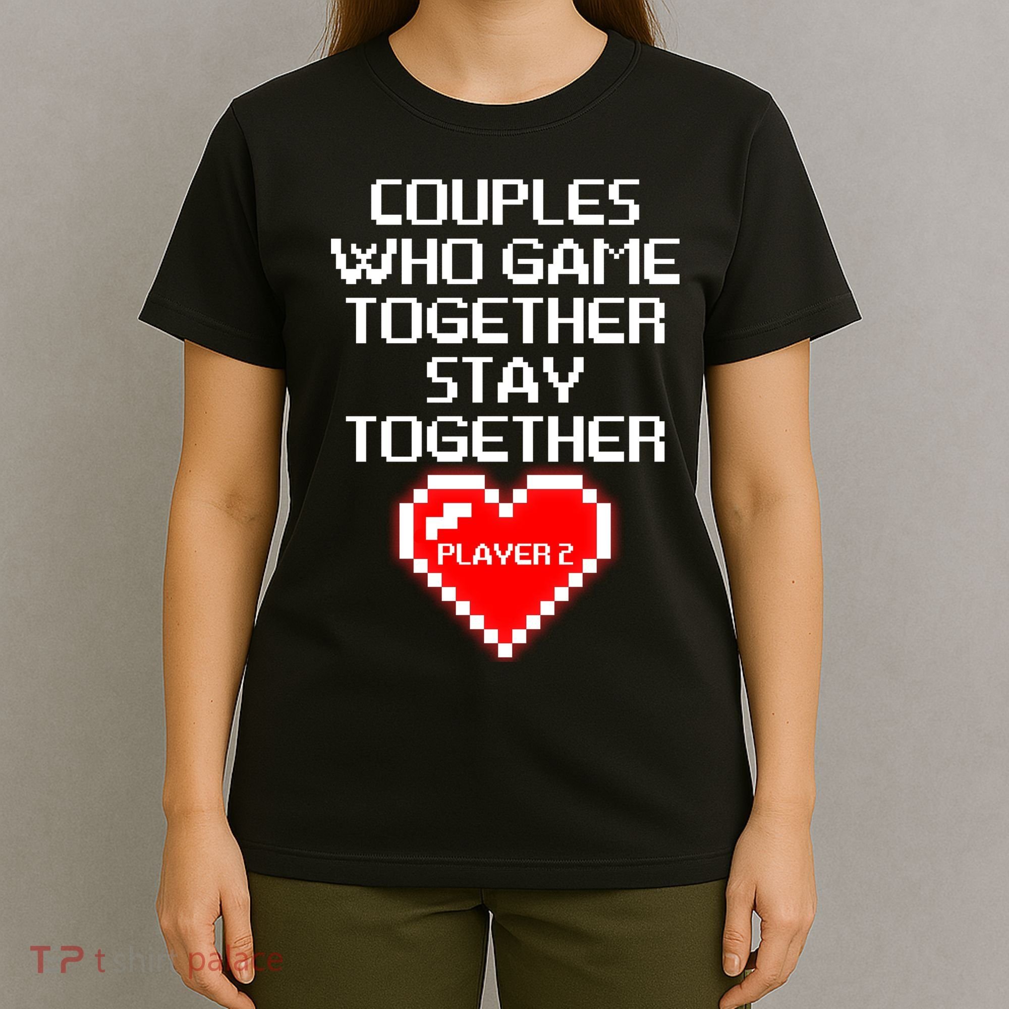 Couples Who Game Together Stay Together T-Shirt