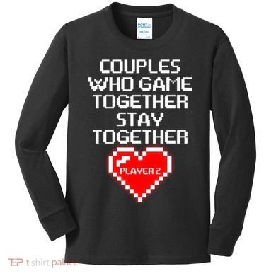 Couples Who Game Together Stay Together Kids Long Sleeve Shirt
