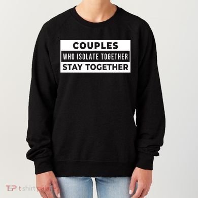 Couples Who Isolate Together Stay Together Women's Sweatshirt