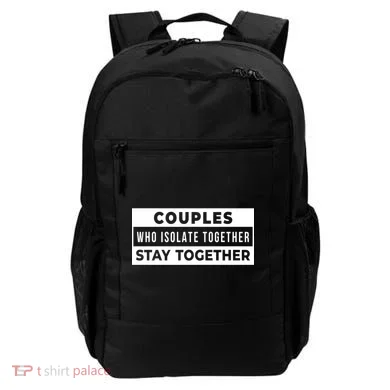 Couples Who Isolate Together Stay Together Backpack
