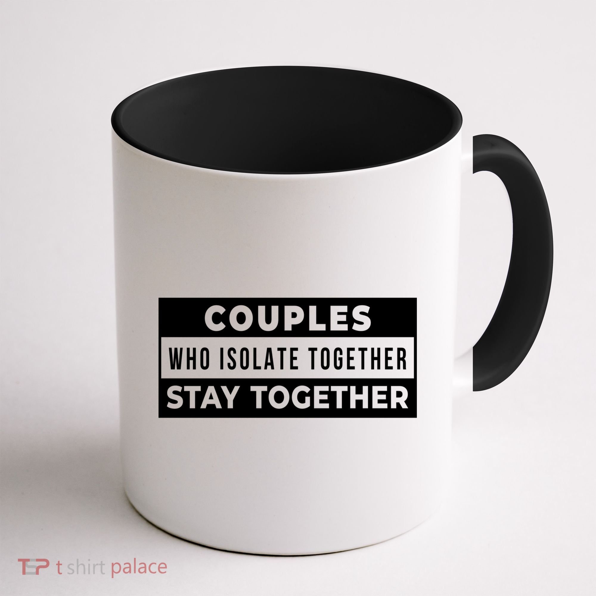 Couples Who Isolate Together Stay Together Coffee Mug