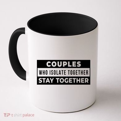 Couples Who Isolate Together Stay Together Coffee Mug