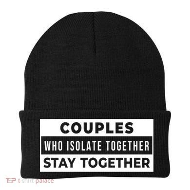 Couples Who Isolate Together Stay Together Beanie