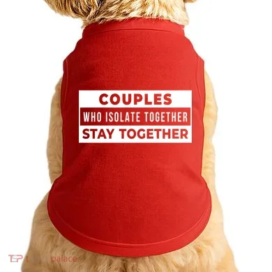 Couples Who Isolate Together Stay Together Doggie Tank