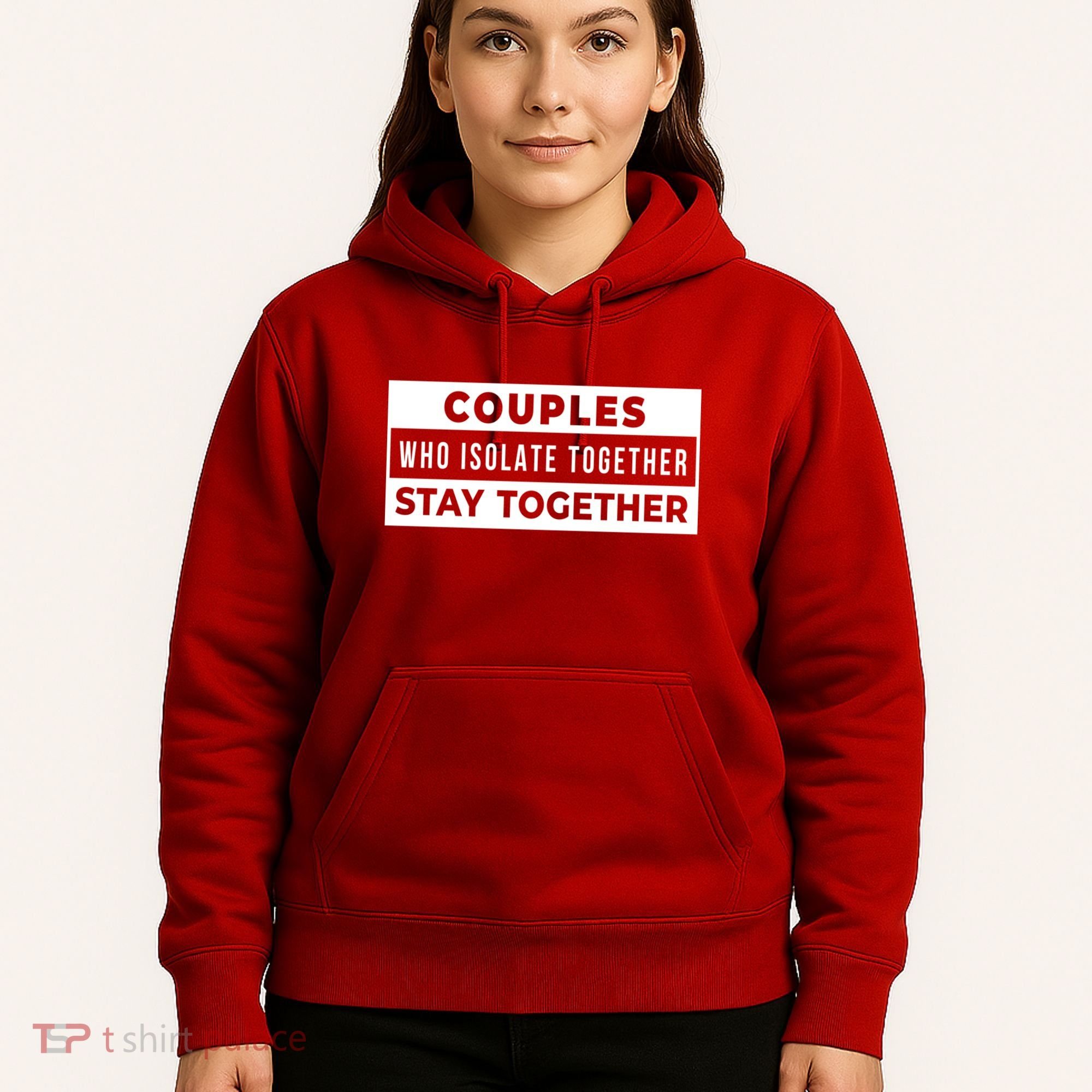 Couples Who Isolate Together Stay Together Hoodie