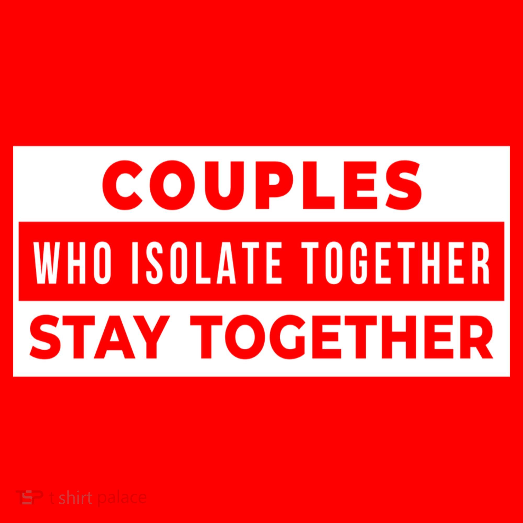 Couples Who Isolate Together Stay Together Long Sleeve Shirt