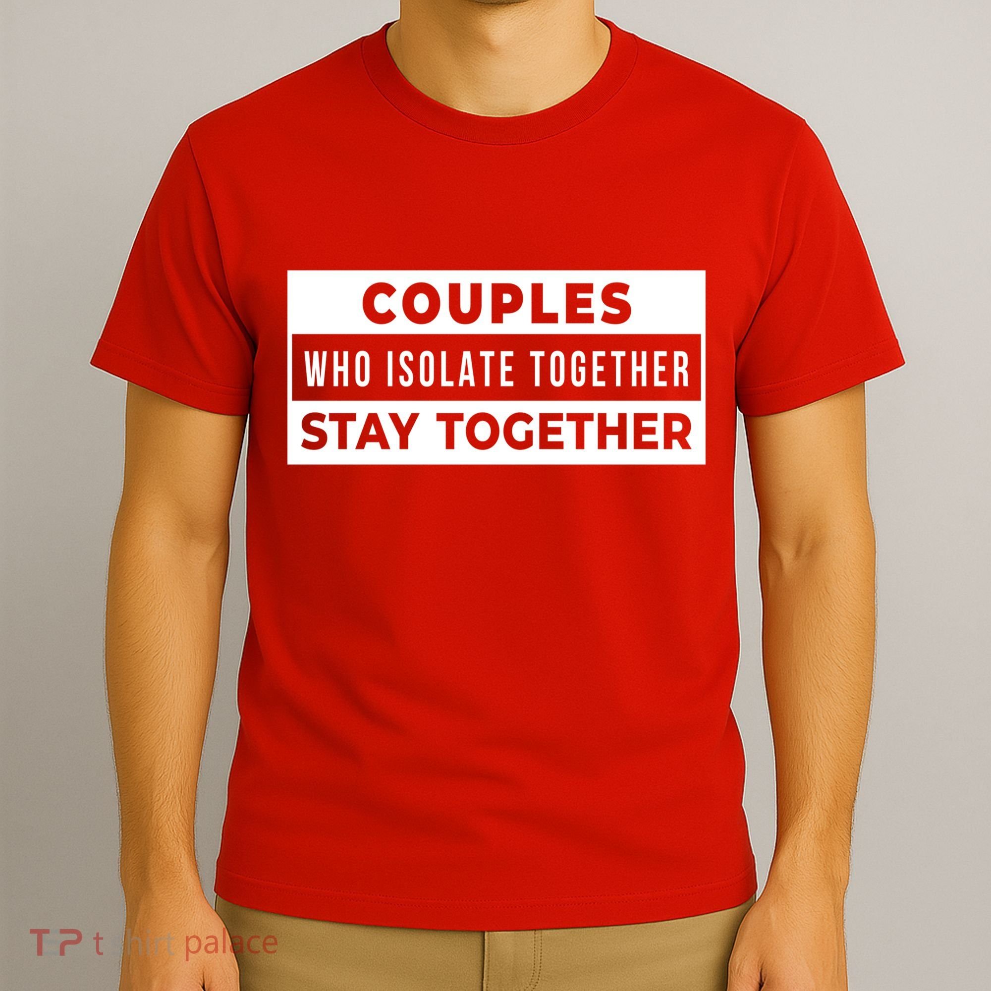 Couples Who Isolate Together Stay Together T-Shirt