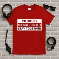 Couples Who Isolate Together Stay Together T-Shirt thumb 5